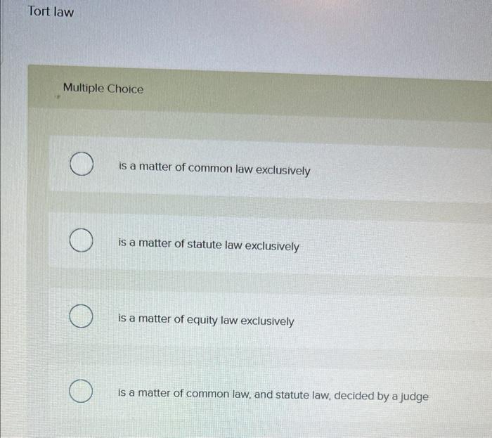 Tort Law Multiple Choice Is A Matter Of Common Law Chegg