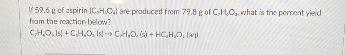 Solved If 59 6 G Of Aspirin C9H8O4 Are Produced From 79 8 Chegg