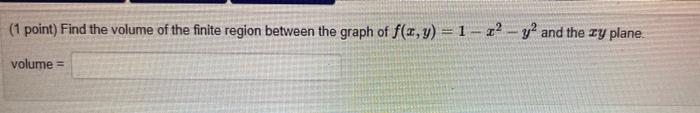 Solved 1 Point Find The Volume Of The Finite Region Chegg