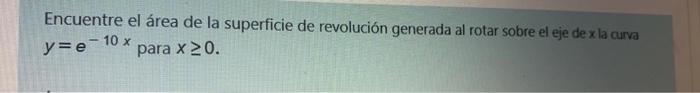 Solved Encuentre el área de la superficie de revolución Chegg