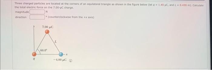 Solved Three Charged Particles Are Located At The Corners Of Chegg