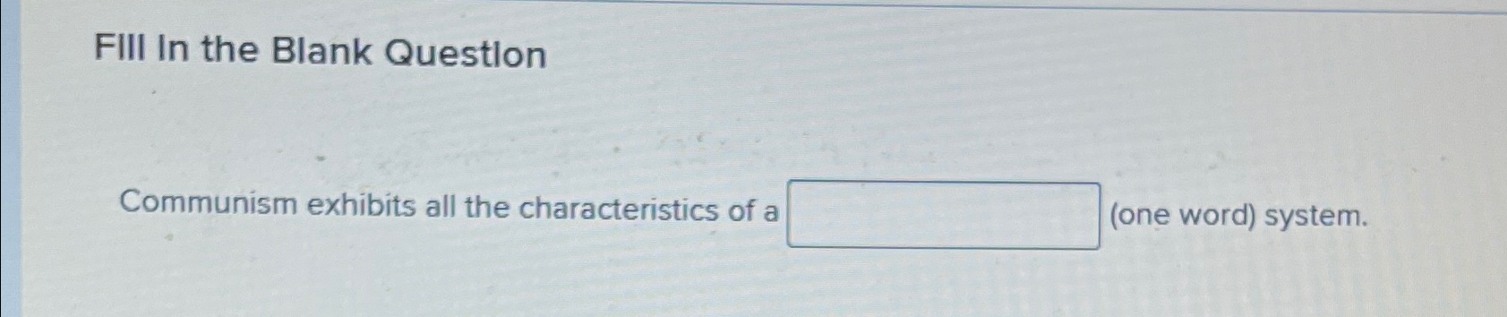 Solved FIII In The Blank QuestlonCommunism Exhibits All The Chegg