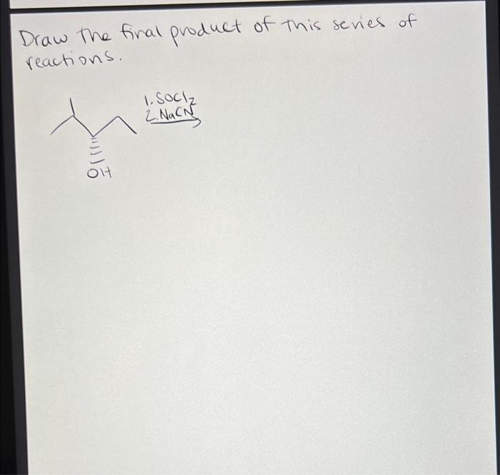 Solved Draw The Final Product Of This Series Of Reactions Chegg