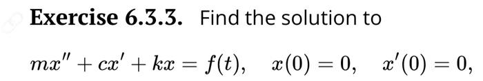 Solved Exercise Find The Solution To Mx Cx Kx Chegg