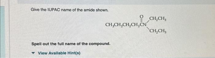 Solved Give The Iupac Name Of The Amide Shown Chegg