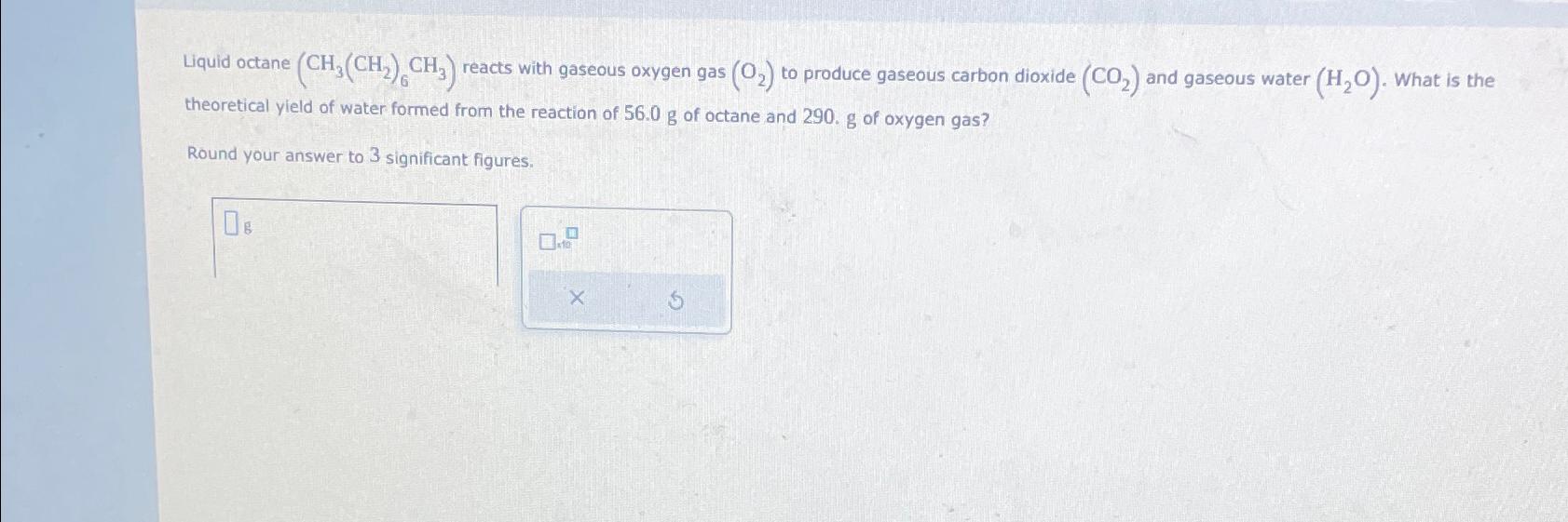 Solved Liquid Octane Ch Ch Ch Reacts With Gaseous Chegg