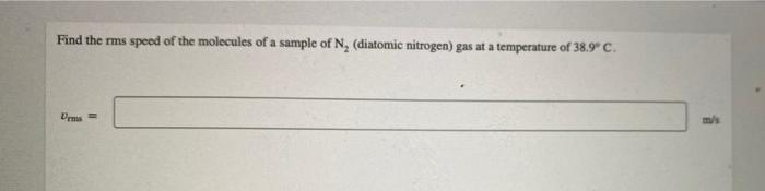 Solved Find The Rms Speed Of The Molecules Of A Sample Of N Chegg