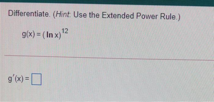 Solved Differentiate Hint Use The Extended Power Rule Chegg