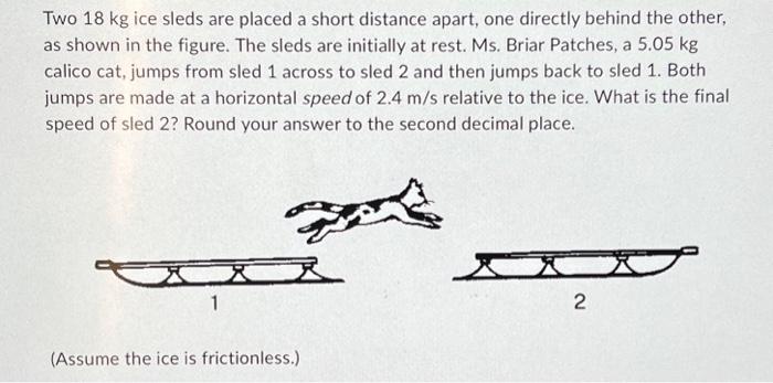 Solved Two Kg Ice Sleds Are Placed A Short Distance Chegg