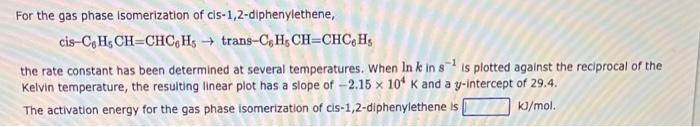 Solved For The Gas Phase Isomerization Of Chegg