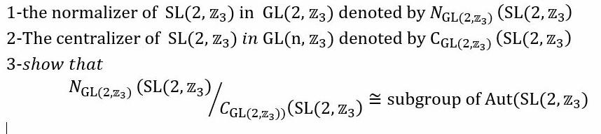 Solved The Normalizer Of Sl Z In Gl Z Denoted By Chegg