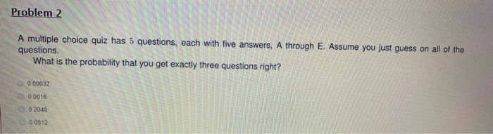 Solved Problem 2 A Multiple Choice Quiz Has 5 Questions Chegg