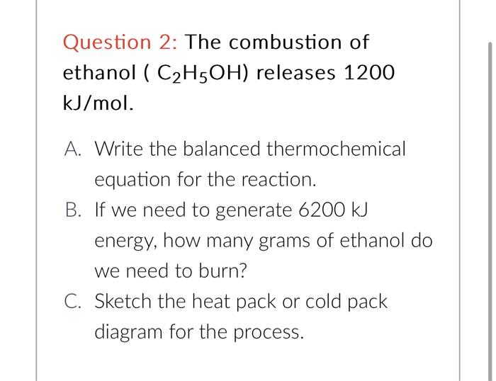 Solved Question 2 The Combustion Of Ethanol C2H5OH Chegg