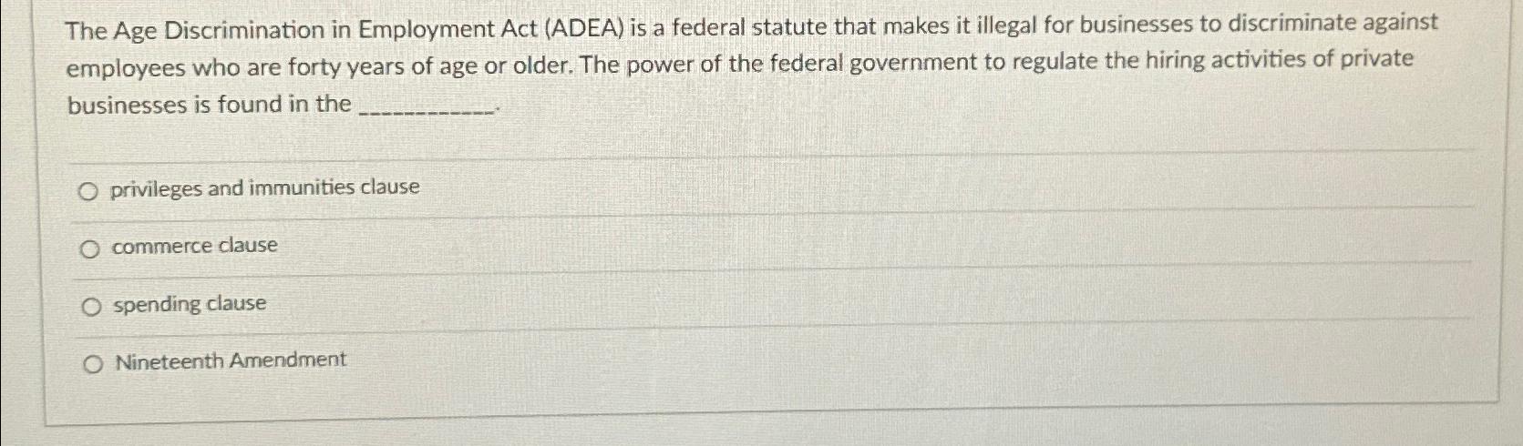 Solved The Age Discrimination In Employment Act Adea Is A Chegg