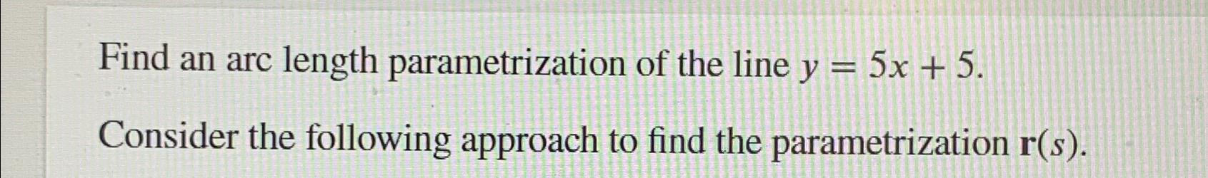 Solved Find An Arc Length Parametrization Of The Line Chegg