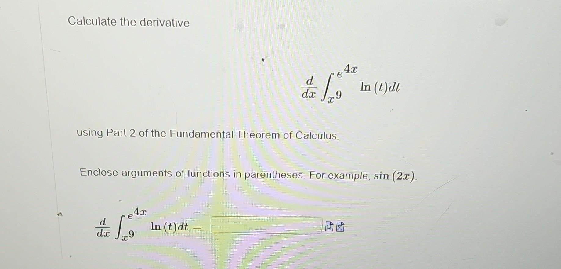 Solved Calculate The Derivative Dxdx9e4xln T Dt Using Part Chegg