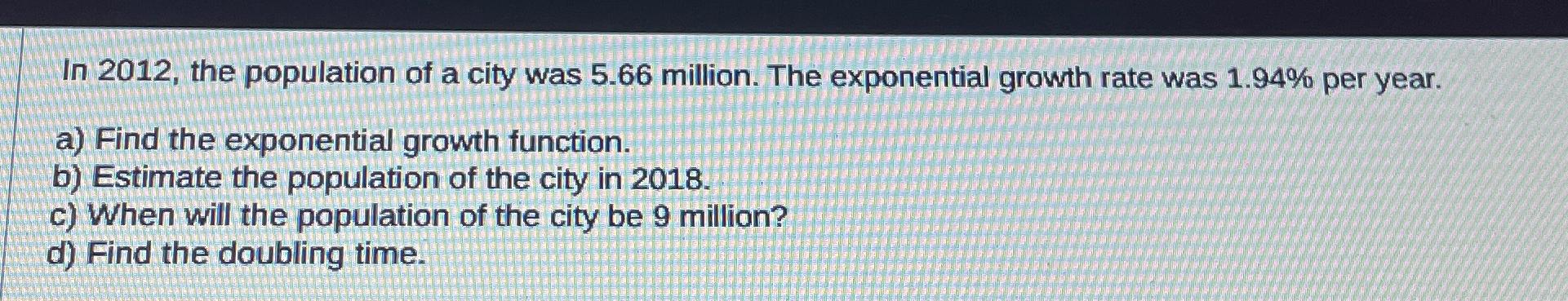 Solved In 2012 The Population Of A City Was 5 66 Chegg