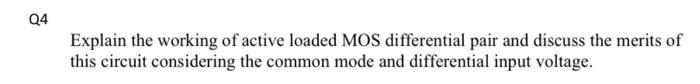 Solved Explain The Working Of Active Loaded MOS Differential Chegg