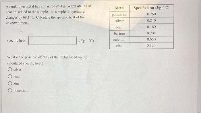 Solved An Unknown Metal Has A Mass Of 95 4 G When 4870 J Of Chegg