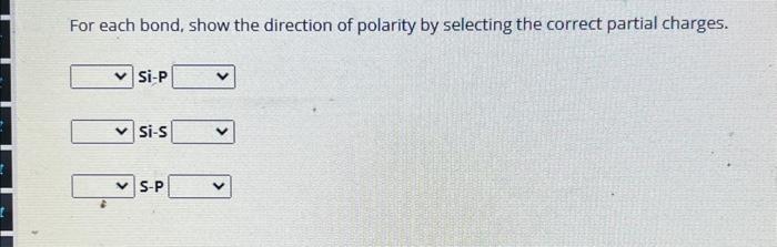 Solved For Each Bond Show The Direction Of Polarity By Chegg