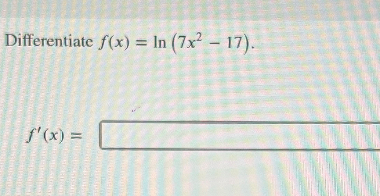 Solved Differentiate F X Ln X F X Chegg