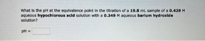 Solved What Is The PH At The Equlvalence Point In The Chegg