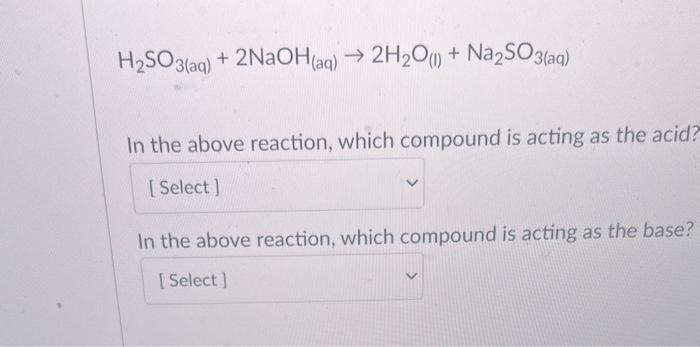 Solved H2SO3 Aq 2NaOH Aq 2H2O L Na2SO3 Aq In The Above Chegg