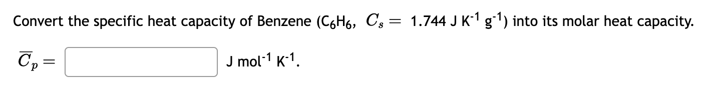 Convert The Specific Heat Capacity Of Benzene Chegg