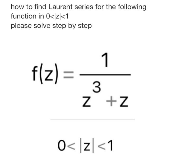 Solved How To Find Laurent Series For The Following Function Chegg