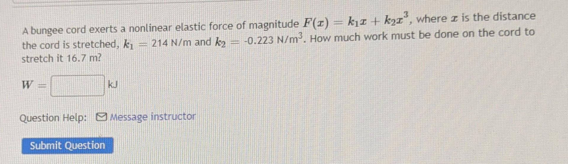 Solved A Bungee Cord Exerts A Nonlinear Elastic Force Of Chegg