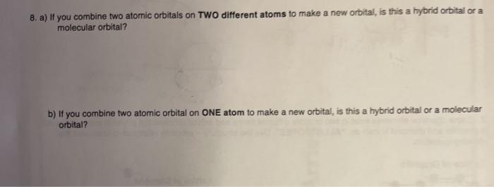 Solved 8 A If You Combine Two Atomic Orbitals On TWO Chegg