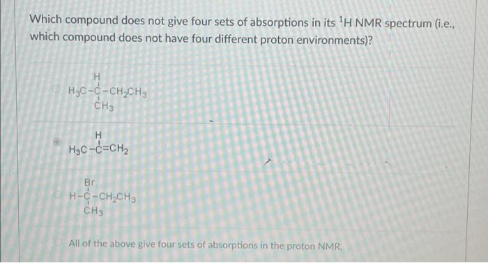 Solved Which Compound Does Not Give Four Sets Of Absorptions Chegg