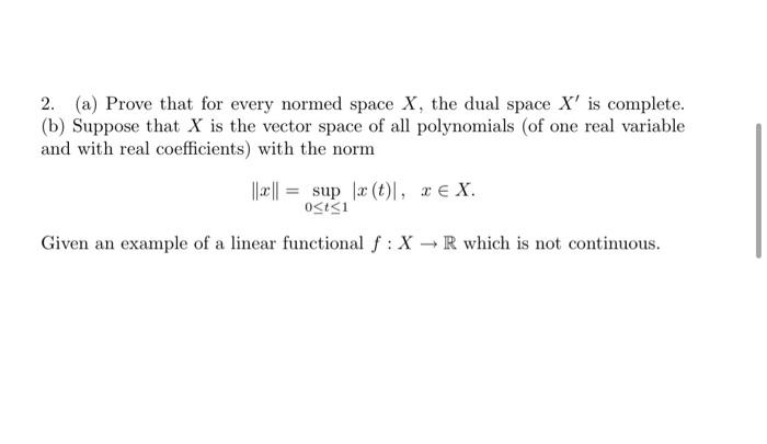 Solved 2 A Prove That For Every Normed Space X The Dual Chegg