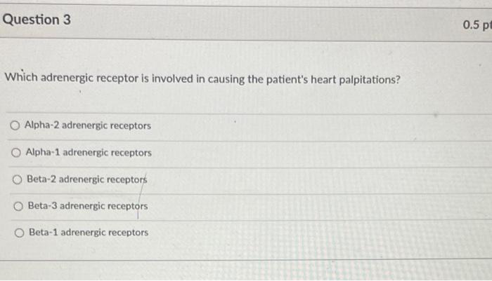 Solved Question 3 0 5 Pt Which Adrenergic Receptor Is Chegg