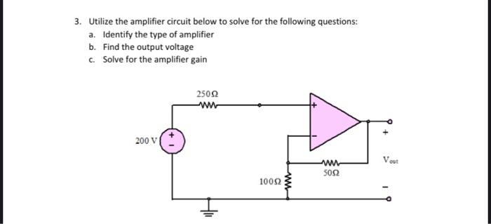 Solved 3 Utilize The Amplifier Circuit Below To Solve For Chegg