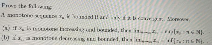 Solved Prove The Following A Monotone Sequence Xn Is Chegg