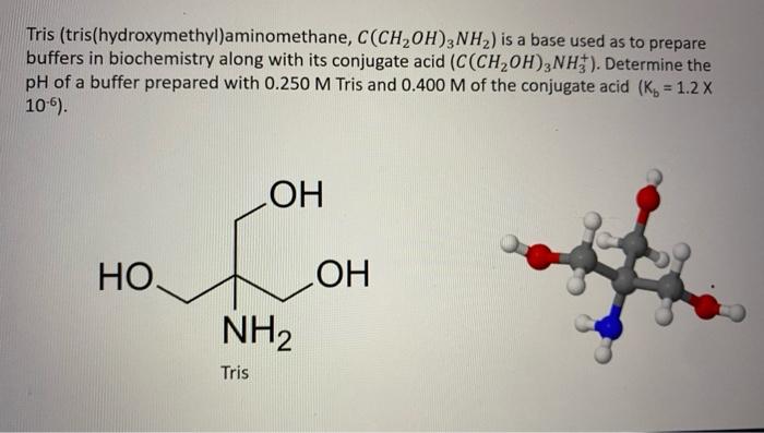 Solved Tris Tris Hydroxymethyl Aminomethane C CH2OH 3NH2 Chegg