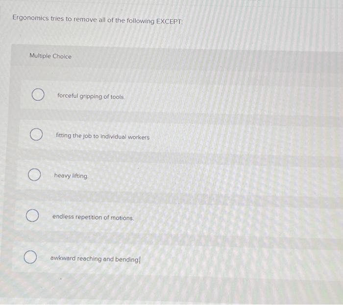 Solved Ergonomics Tries To Remove All Of The Following Chegg