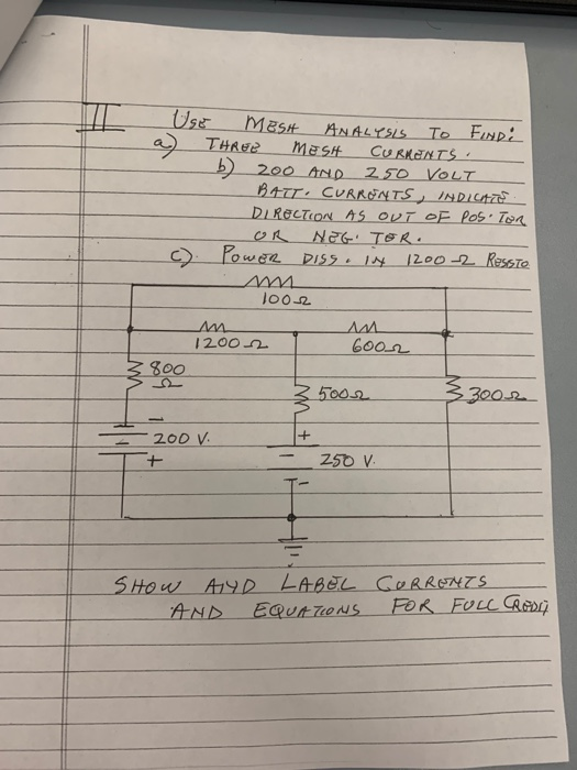 Solved Use MESH ANALYSIS TO FINDE A THREE MESH CURRENTS B Chegg