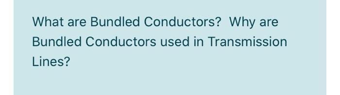 Solved What Are Bundled Conductors Why Are Bundled Chegg