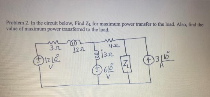 Solved Problem In The Circuit Below Find Zi For Maximum Chegg