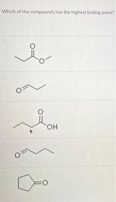 Which Of The Compounds Has The Highest Boiling Point Chegg