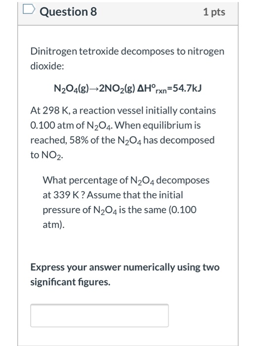 Solved Question 8 1 Pts Dinitrogen Tetroxide Decomposes To Chegg