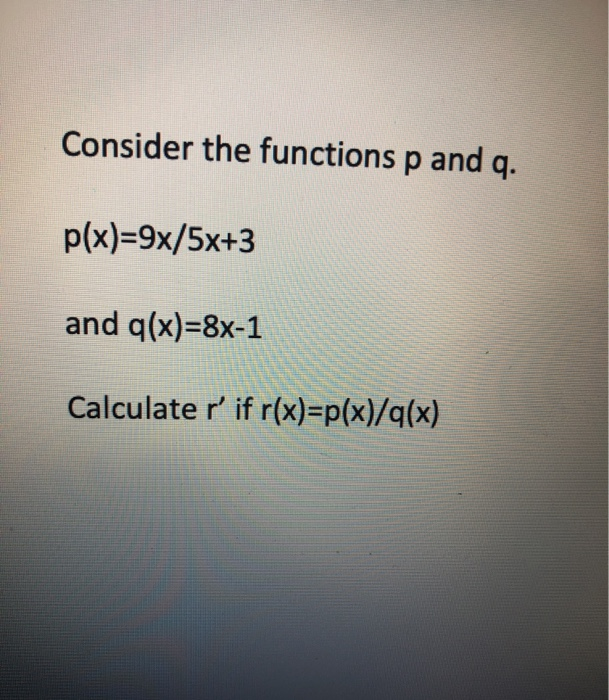 Solved Consider The Functions P And Q P X 9x 5x 3 And Chegg