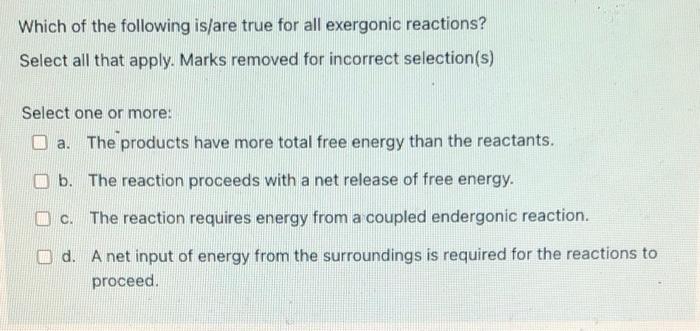 Solved Which Of The Following Is Are True For All Exergonic Chegg