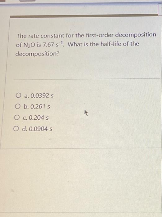 Solved The Rate Constant For The First Order Decomposition Chegg