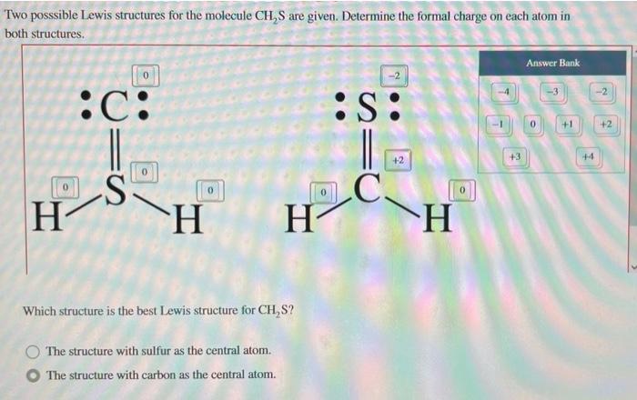 Solved Two Posssible Lewis Structures For The Molecule Chs Chegg