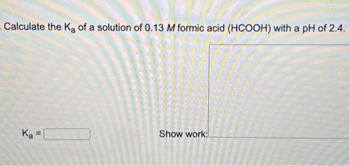 Solved Calculate The Ka Of A Solution Of M Formic Acid Chegg