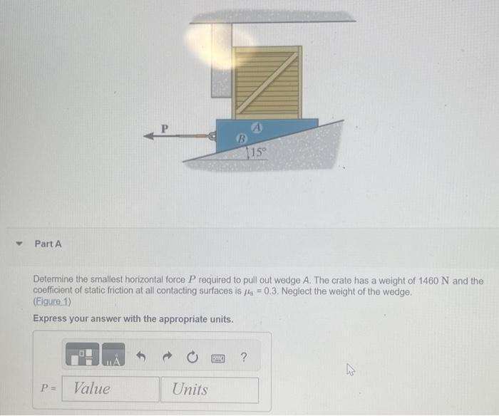 Solved Determine The Smallest Horizontal Force P Required To Chegg