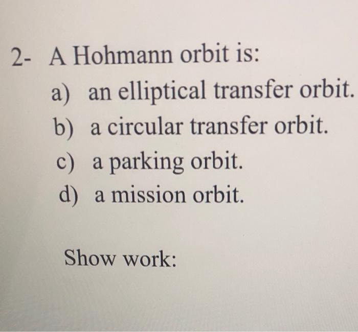 Solved 2 A Hohmann Orbit Is A An Elliptical Transfer Chegg